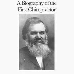 View [KINDLE PDF EBOOK EPUB] D. D. Palmer: A Biography of the First Chiropractor by  Simon Senzon �