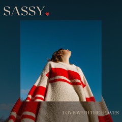 Love With The Leaves - SASSY. (unreleased demo)