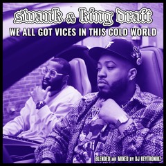 Swank & King Draft - We All Got Vices In This Cold World