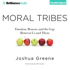 [READ] KINDLE 💝 Moral Tribes: Emotion, Reason, and the Gap Between Us and Them by  J