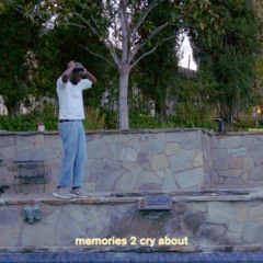 memories 2 cry about