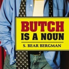 (PDF) Download Butch Is a Noun BY : S. Bear Bergman