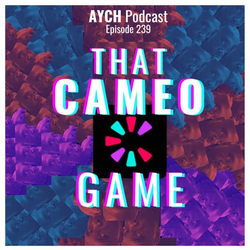 Episode 239 - That CAMEO Game!