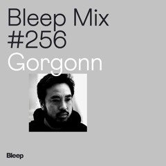 Bleep Mix #256 - Gorgonn
