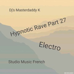 Hypnotic Rave Part 27 Electro