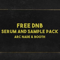 DnB Serum Preset & Sample Pack [FREE DOWNLOAD] - Arc Nade & Booth