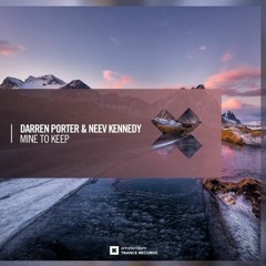 Darren Porter & Neev Kennedy - Mine To Keep (Extended Mix)