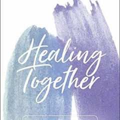 ACCESS EPUB KINDLE PDF EBOOK Healing Together: A Guide to Supporting Sexual Abuse Survivors by  Anne