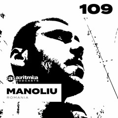 a:ritmi:a podcast 109 ~ Manoliu [Romania]