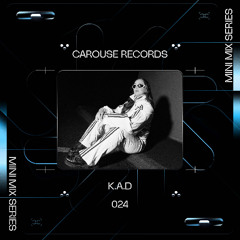 CAROUSE MINI MIX 024 // K.A.D