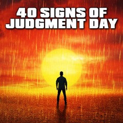 40 SIGNS OF JUDGEMENT DAY HAPPENING NOW! 😱 - POWERFUL WARNING!