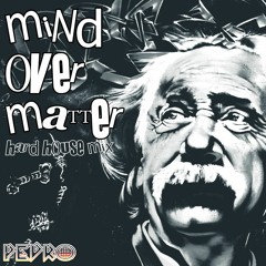 Mind Over Matter - Hard House Mix