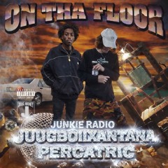 JUUGBOIIXANTANA + PERCATRIC - ON THA FLOOR {Junkie Radio Exclusive}