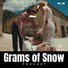 Grams Of Snow: Succession - S3,E9 [All the Bells Say]