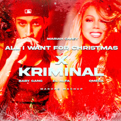 🎄ALL I WANT FOR CHRISTMAS IS YOU X KRIMINAL🎄 (Marons Mashup) FREE DL