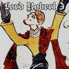 LORD ROBERT I: The First King