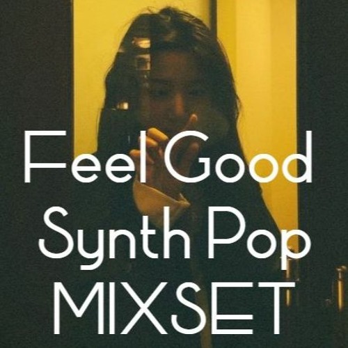 Stream Feel Good Synth Pop Music MIXSET 28123 by Bangna Boy Listen