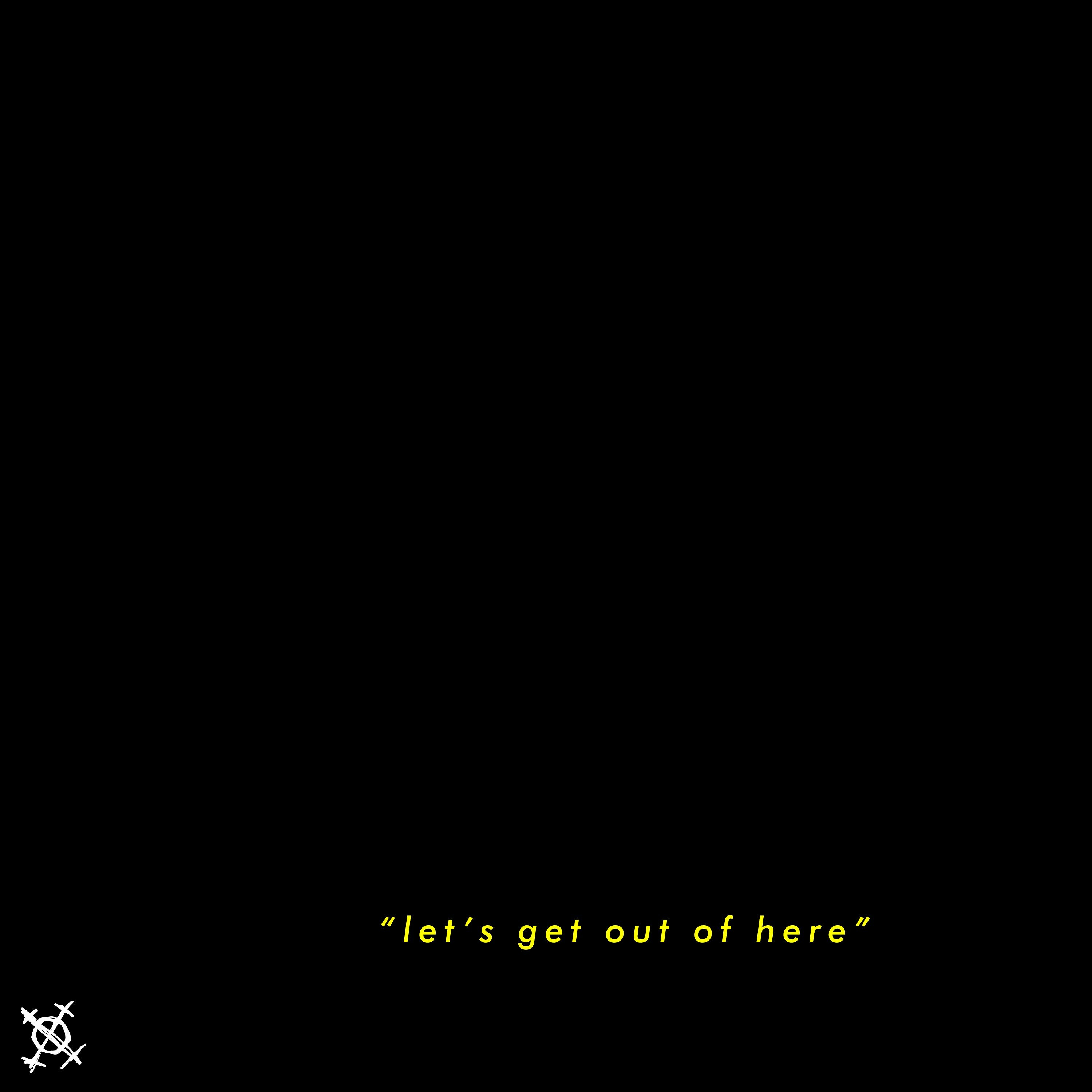 LET'S GET OUT OF HERE [free dl] episode artwork