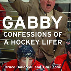 [Get] PDF 💌 Gabby: Confessions of a Hockey Lifer by  Bruce Boudreau &  Tim Leone EPU