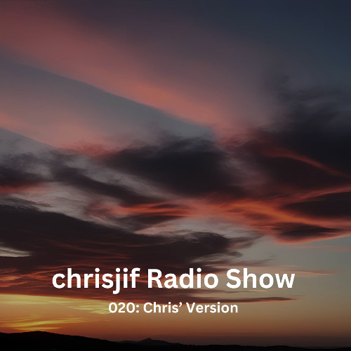 chrisjif Radio Show 020: Chris' Version