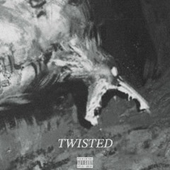 TWISTED