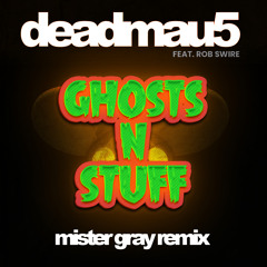 Deadmau5 feat. Rob Swire - Ghosts N Stuff (Mister Gray Remix) - FREE DOWNLOAD