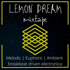 Lemon Dream Mix 2020 - Breaks & Beats - melodic, euphoric, breakbeat driven rave, electronica
