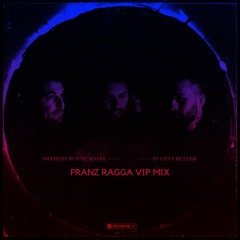 Swedish House Mafia - It Gets Better (Franz Ragga VIP Mix)