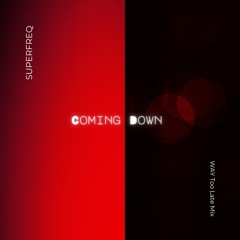 Coming Down - The Way Too Late Mix