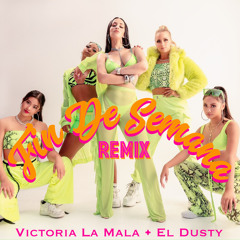 Fin De Semana (Remix) - Victoria La Mala x El Dusty