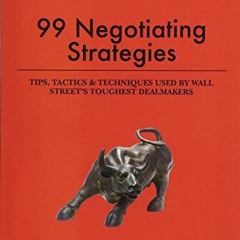 Access EPUB 🗂️ 99 Negotiating Strategies: Tips, Tactics & Techniques Used by Wall St