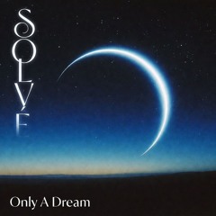 Only A Dream