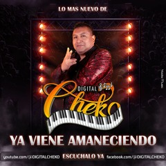 Digital Cheko - Ya Viene Amaneciendo