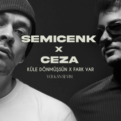 Semicenk & Ceza - Küle Dönmüşsün x Fark Var (Volkan Sevim Mix)