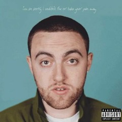 Mac Miller - I'm Sorry I Couldn't Fix Or Take Away Your Pain