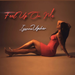 Feel Up On Me (Single ) prod - Matty