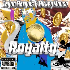Tayon Marquis - Royalty Remix ft Mickey Mouse