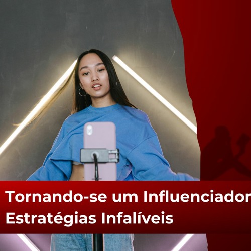 Tornando-se um Influenciador de Pessoas: 5 Estratégias Infalíveis