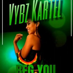 VYBZ KARTEL - BEG YUH A FUCK - (ALL I NEED) REMIX 11TH DECEMBER 2023