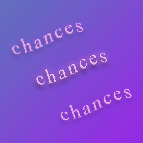 Chances - (ft. Casey Halaguena, Jeffrey Tony, Sophia Pucella & Alyssa Yazbek)