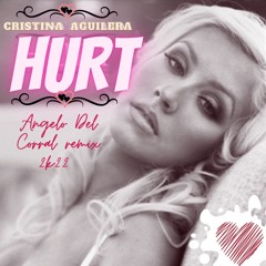 Cristina Aguilera- Hurt ( Angelo Del Corral Remix 2k22 )