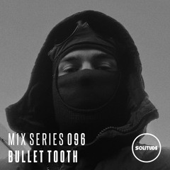MIX SERIES: 096 / BULLET TOOTH