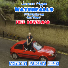 James Hype Ft Bobby Harvey - Waterfalls (Anthony Sangera Remix) (FREE DOWNLOAD)