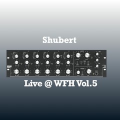 Shubert - Live @ WFH Vol. 5