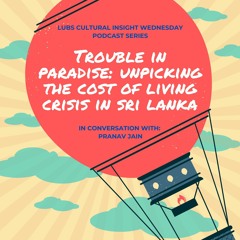 CIW 41 - Trouble In Paradise; Unpicking The Cost Of Living Crisis In Sri Lanka
