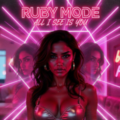 All I See Is You (Extended Club Mix) – Ruby Mode