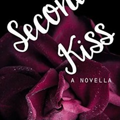 (PDF) Download Second Kiss BY : Chelsea M. Cameron
