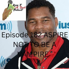 Episode 182 Aspire Not To Be A Vampire