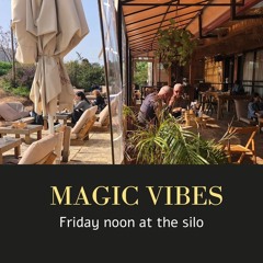 Magic Vibes- Friday Noon vibessss at the Silo Vol 2