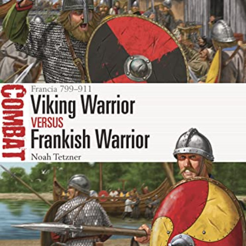 ACCESS KINDLE 📜 Viking Warrior vs Frankish Warrior: Francia 799–911 (Combat) by  Noa